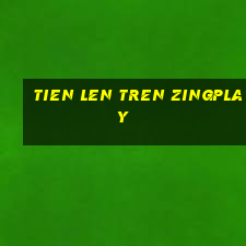 tien len tren zingplay