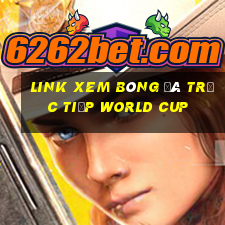 link xem bóng đá trực tiếp world cup