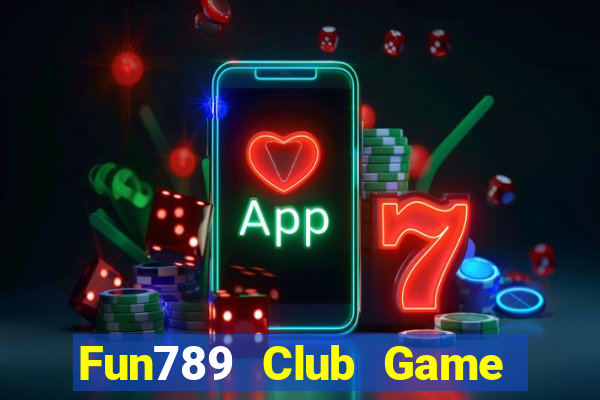 Fun789 Club Game The Bài Hay Nhất 2021