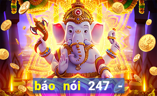 báo nói 247 - tin tức 24h