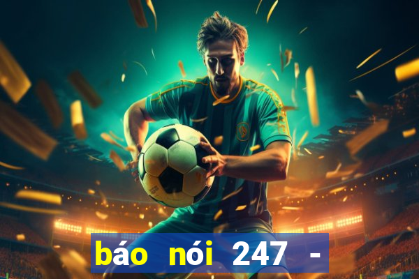 báo nói 247 - tin tức 24h