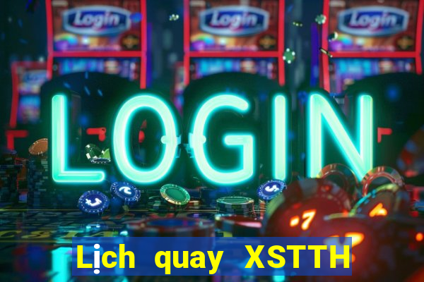 Lịch quay XSTTH ngày 29