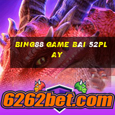 Bing88 Game Bài 52Play