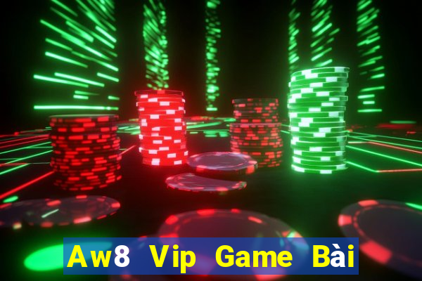 Aw8 Vip Game Bài 1 Đổi 1