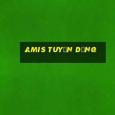 amis tuyển dụng