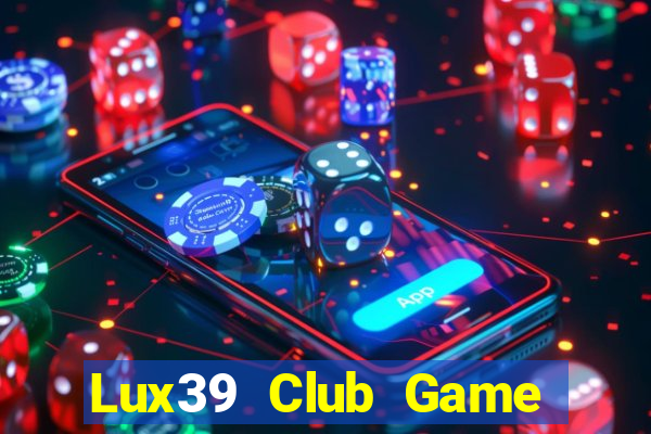 Lux39 Club Game Bài Xanh 9