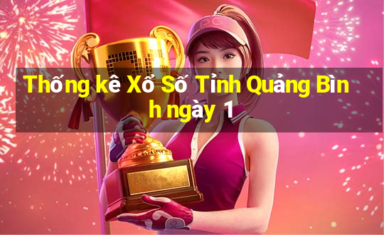 Thống kê Xổ Số Tỉnh Quảng Bình ngày 1