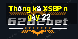 Thống kê XSBP ngày 22