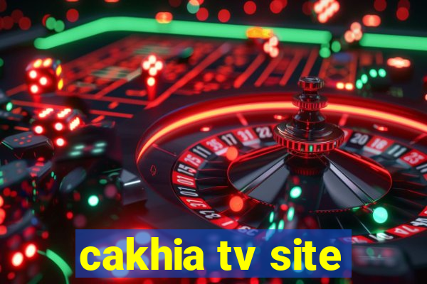 cakhia tv site