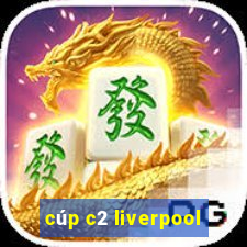 cúp c2 liverpool