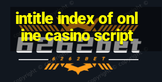 intitle index of online casino script