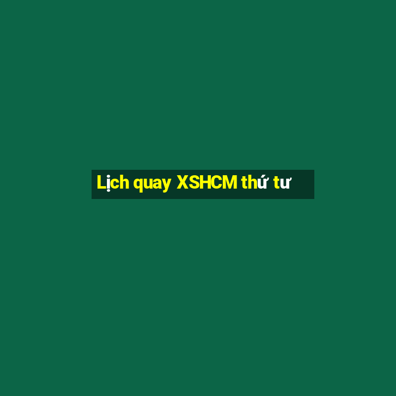 Lịch quay XSHCM thứ tư