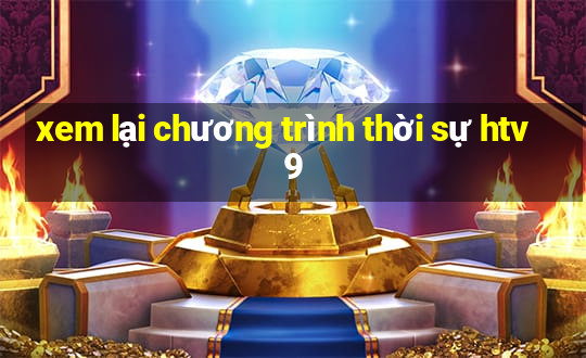 xem lại chương trình thời sự htv9