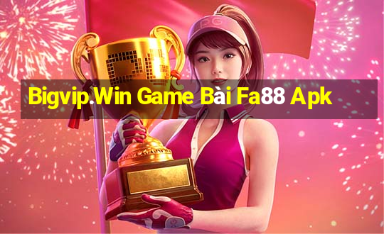 Bigvip.Win Game Bài Fa88 Apk