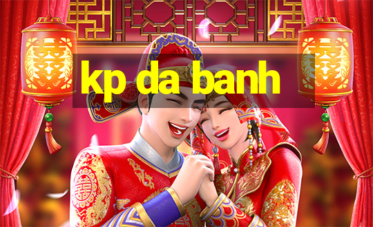 kp da banh