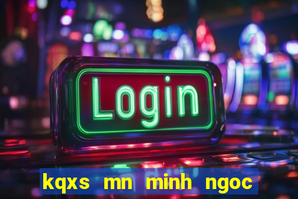 kqxs mn minh ngoc truc tiep