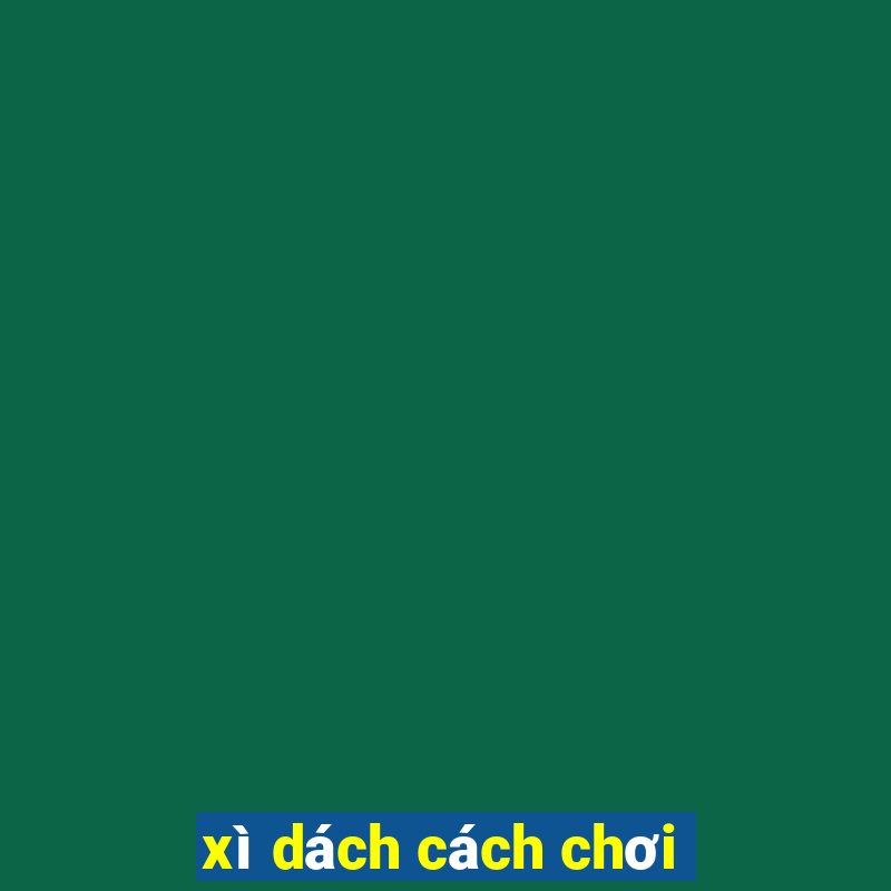 xì dách cách chơi