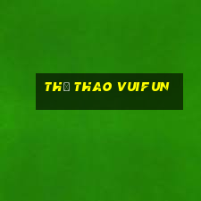 Thể Thao Vuifun