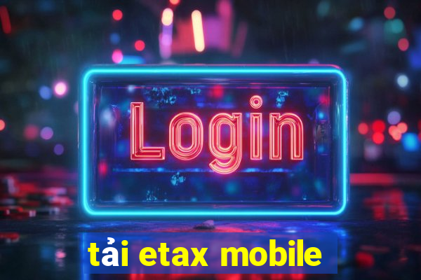 tải etax mobile