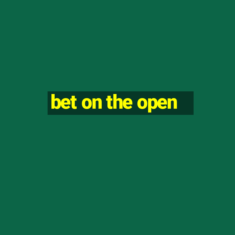 bet on the open