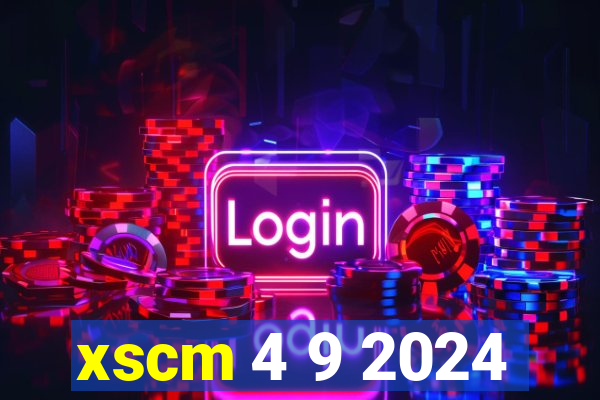 xscm 4 9 2024