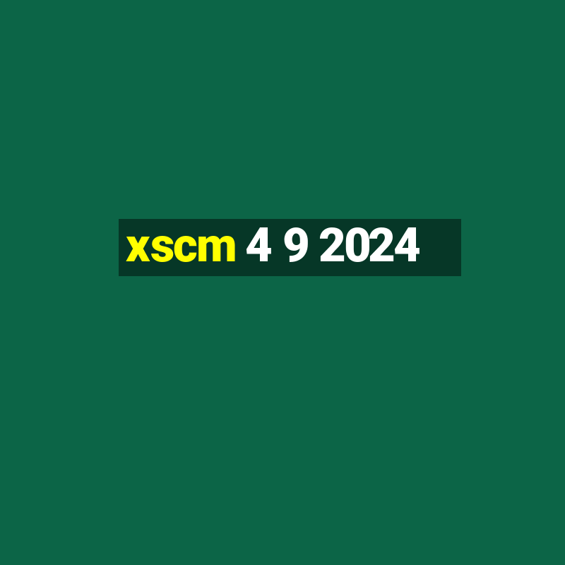 xscm 4 9 2024