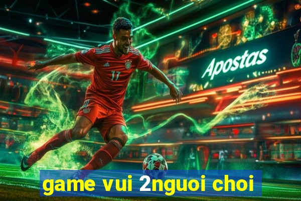 game vui 2nguoi choi