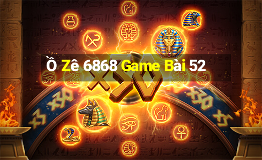 Ồ Zê 6868 Game Bài 52