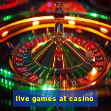 live games at casino