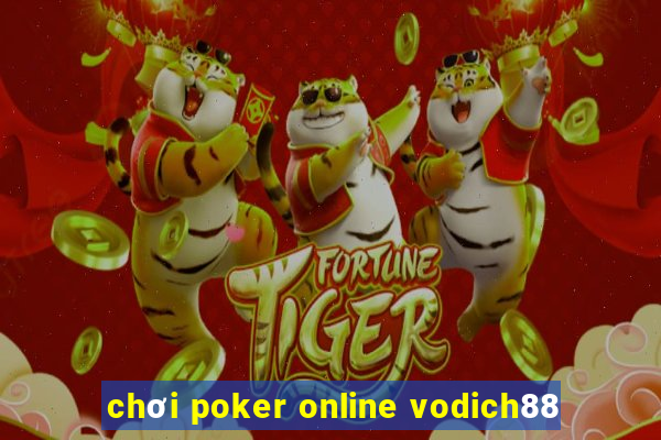 chơi poker online vodich88