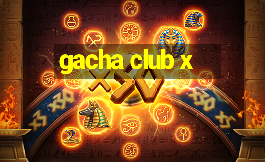 gacha club x