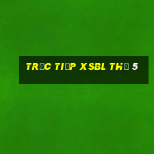 Trực tiếp XSBL Thứ 5