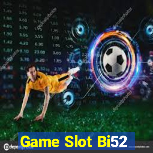 Game Slot Bi52