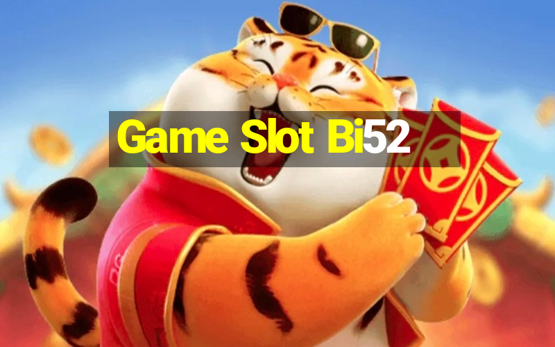 Game Slot Bi52