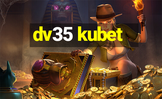 dv35 kubet