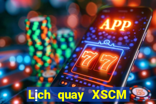 Lịch quay XSCM ngày 2