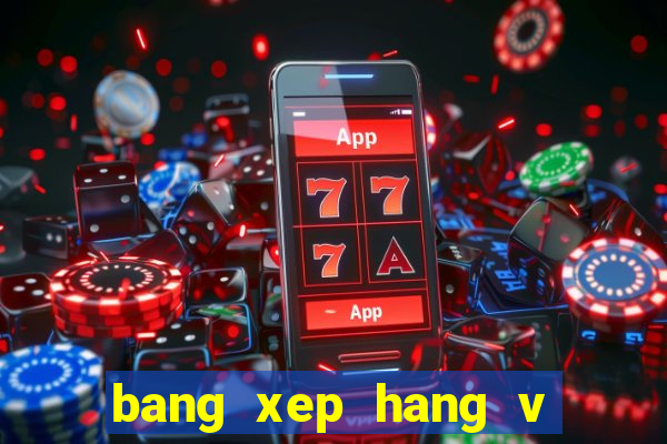 bang xep hang v lich 2021