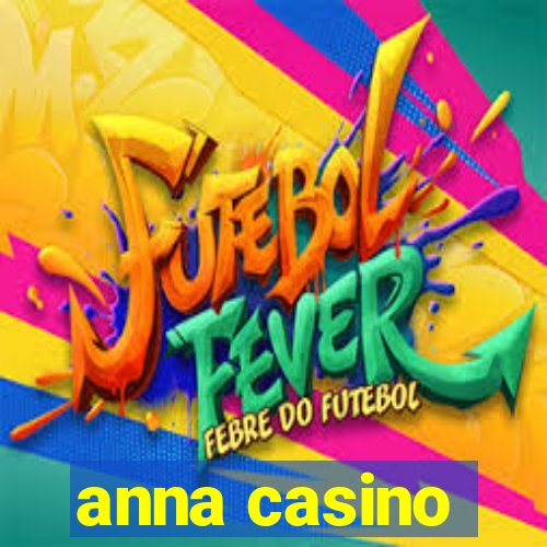 anna casino