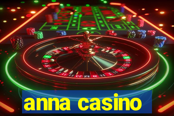 anna casino