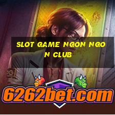 slot game ngon ngon club