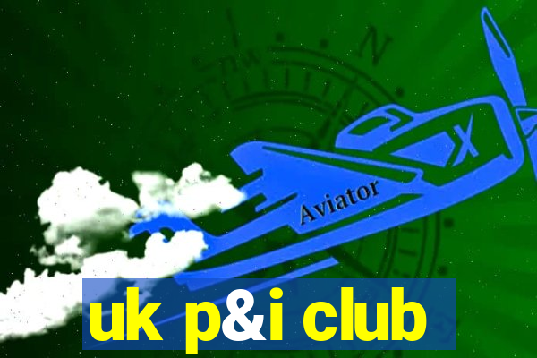 uk p&i club