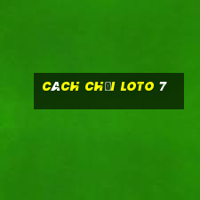 cách chơi loto 7