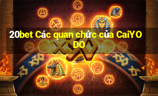 20bet Các quan chức của CaiYODO