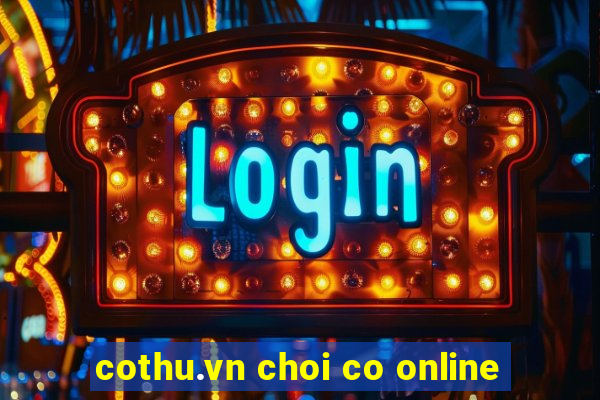 cothu.vn choi co online