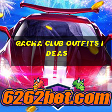 gacha club outfits ideas