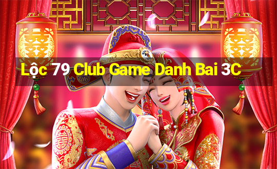 Lộc 79 Club Game Danh Bai 3C