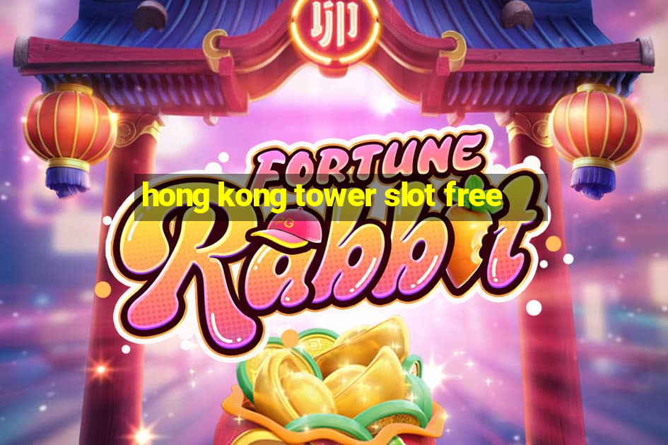 hong kong tower slot free