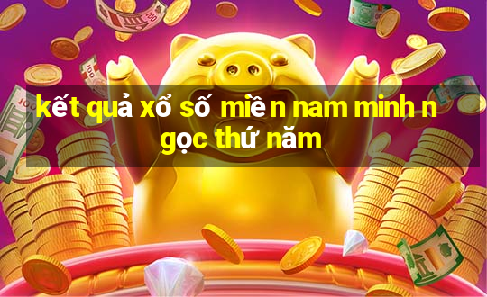 kết quả xổ số miền nam minh ngọc thứ năm