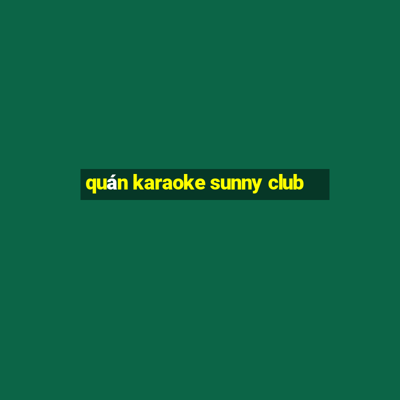 quán karaoke sunny club