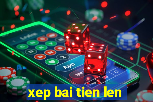 xep bai tien len